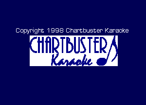 Copyright 199

8 Chambusner Karaoke
' ' '. 1
1 l I