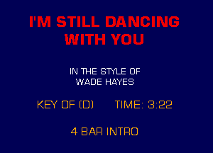 IN THE STYLE OF
WADE HAYES

KEY OFIDJ TIME 3122

4 BAR INTRO