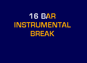 18BAR
INSTRUMENTAL

BREAK