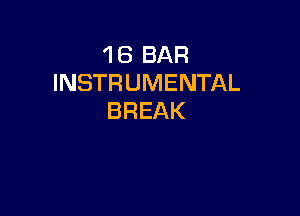 'l 8 BAR
INSTRUMENTAL

BREAK