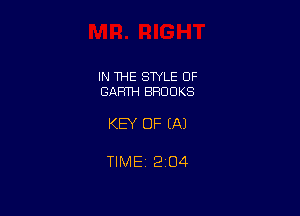 IN THE STYLE OF
GARTH BROOKS

KEY OF EA)

TIMEi 204
