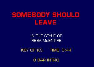 IN THE STYLE OF
REBA MCENNRE

KEY OF (C) TIME 3 44

8 BAR INTFIO