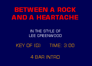 IN THE STYLE OF
LEE GREENWOOD

KEY OF ((31 TIME 300

4 BAR INTRO