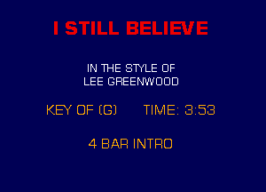 IN THE STYLE 0F
LEE GREENWOOD

KEY OF ((31 TIME13158

4 BAR INTRO