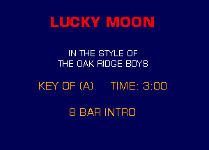 IN THE STYLE OF
THE OAK RIDGE BOYS

KEY OF EA) TIMEI 300

8 BAR INTRO