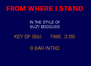 IN THE STYLE 0F
SUZY BDGGUSS

KEY OF (Bbl TIME 308

8 BAR INTFIO