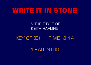 IN THE SWLE OF
KEITH HARLING

KEY OFEDJ TIME13i14

4 BAR INTRO