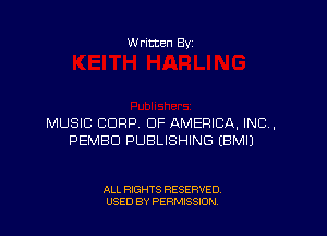 W ritten By

MUSIC CORP, OF AMERICA, INC,
PEMBD PUBLISHING EBMIJ

ALL RIGHTS RESERVED
USED BY PERMISSION