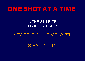 IN THE STYLE 0F
CLINTON GREGORY

KEY OF EEbJ TIME12155

8 BAR INTRO