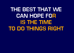 THE BEST THAT WE
CAN HOPE FOR

INKY TONKIN'
THE MINUTE WE
TURN OUT THE LIGHTS