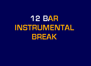 'l 2 BAR
INSTRUMENTAL

BREAK