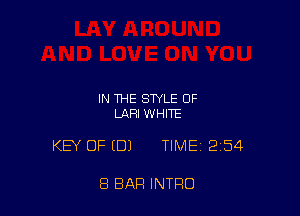 IN THE STYLE OF
LAHI WHITE

KEY OF (DJ TIME 2154

8 BAR INTRO