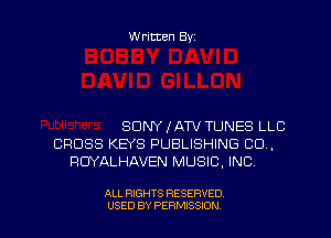 Written Byz

SONY (ATV TUNES LLC
CROSS KEYS PUBLISHING CO,
RUYALHAVEN MUSIC, INC

ALL RIGHTS RESERVED
USED BY PERMISSION