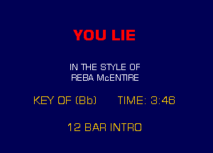 IN THE STYLE OF
HEBA MCENNRE

KEY OF (Bbl TIME 348

12 BAR INTRO