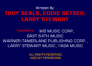 Written Byi

WB MUSIC CORP,
EAST 64TH MUSIC
WARNER-TAMERLANE PUBLISHING CORP,
LARRY STEWART MUSIC, YASA MUSIC

ALL RIGHTS RESERVED.
USED BY PERMISSION.