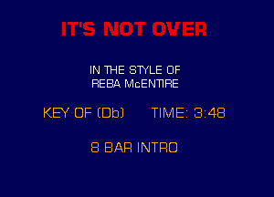 IN THE STYLE OF
REBA McENTlRE

KEY OF (Dbl TIME 34B

8 BAR INTRO