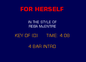 IN THE STYLE OF
REBA McENTlRE

KEY OF (B) TIMEI 408

4 BAR INTRO