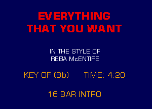 IN THE STYLE OF
HEBA MCENWRE

KEY OF IBbJ TIME 420

18 BAR INTRO