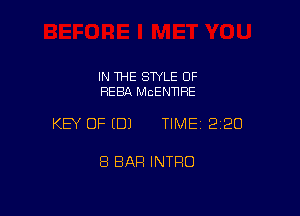 IN THE STYLE OF
REBA McENTlRE

KEY OF (B) TIMEI 220

8 BAR INTRO