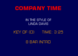 IN THE STYLE 0F
LINDA DAVIS

KEY OF EDJ TIME 3125

8 BAR INTRO