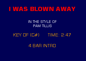 IN THE STYLE 0F
PAM TILLIS

KEY OF (GM TIME 2147

4 BAR INTRO