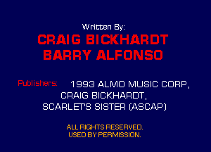 W ritten 83-

1993 ALMD MUSIC CORP,
CRAIG BICKHARDT,
SCARLET'S SISTER (ASCAPJ

ALL RIGHTS RESERVED
USED BY PERMISSJON