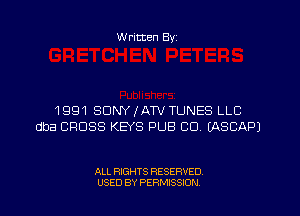 W ritten Byz

1 991 SONY IATV TUNES LLC
dba CROSS KEYS PUB CD. (ASCAP)

ALL RIGHTS RESERVED.
USED BY PERMISSION