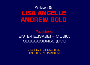 W ritcen By

SISTER ELISABETH MUSIC,
SLUGGDSDNGS EBMIJ

ALL RIGHTS RESERVED
USED BY PERMISSION