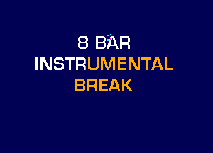 EBB R
INSTRUMENTAL

BREAK