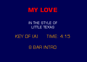 IN 1HE SWLE OF
LITTLE TEXAS

KEY OFEAJ TIMEI 415

8 BAR INTRO