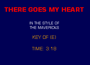 IN THE STYLE OF
THE MAVERICKS

KEY OF EEJ

TIMEi 318