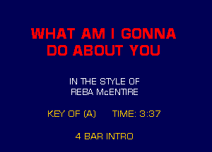 IN THE STYLE OF
REBA MCENNRE

KEY OF (A) TIME 3 37

4 BAR INTFIO