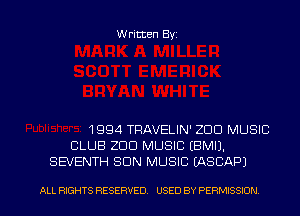 Written Byz

1994 TRAVELIN' ZOO MUSIC
CLUB ZOO MUSIC (BMIJ.
SEVENTH SUN MUSIC (ASCAP)

ALL RIGHTS RESERVED. USED BY PERMISSION