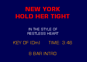 IN THE STYLE OF
RESTLESS HEART

KEY OF EDmJ TIME 3148

8 BAR INTRO