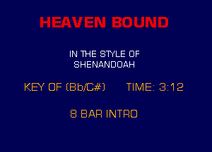 IN THE STYLE OF
SHENANDOAH

KEY OF IBbICM TIMEi 312

8 BAR INTRO