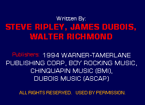 Written Byi

1994 WARNER-TAMERLANE
PUBLISHING CORP, BUY ROCKING MUSIC,
CHINGUAPIN MUSIC EBMIJ.
DUBDIS MUSIC IASCAPJ

ALL RIGHTS RESERVED. USED BY PERMISSION.