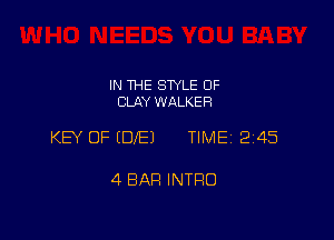 IN THE STYLE 0F
CLAY WALKER

KEY OF EDIE) TIME 2145

4 BAR INTRO