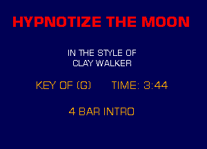 IN THE STYLE OF
CLAY WALKER

KEY OF (G) TIME13i44

4 BAR INTRO