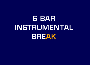 (SBAR
INSTRUMENTAL

BREAK