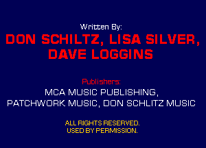 Written Byi

MBA MUSIC PUBLISHING,
PATCHWORK MUSIC, DUN SCHLITZ MUSIC

ALL RIGHTS RESERVED.
USED BY PERMISSION.