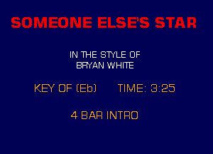 IN THE STYLE 0F
BRYAN WHITE

KEY OF EEbJ TIME13125

4 BAR INTRO