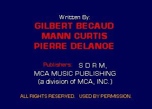 Written Byz

S D R M,
MCA MUSIC PUBLISHING
(a division of MCA, INC.)

ALL RIGHTS RESERVED. USED BY PERMISSION