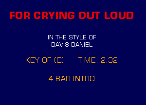 IN THE STYLE 0F
DAVIS DANIEL

KEY OF ECJ TIMEI 232

4 BAR INTRO