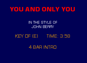 IN THE STYLE OF
JOHN BEFIFN

KEY OF EEJ TIMEI 358

4 BAR INTRO