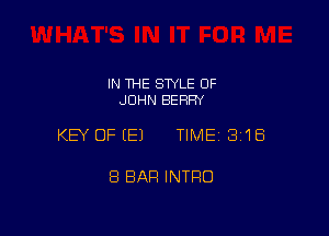 IN THE STYLE OF
JOHN BERRY

KEY OFEEJ TIMEI 318

8 BAR INTRO