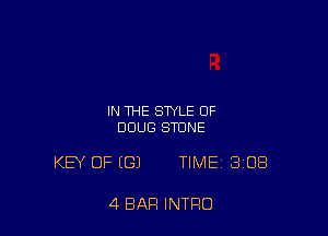 IN THE STYLE OF
DOUG STONE

KEY OF (G) TIME 308

4 BAR INTRO