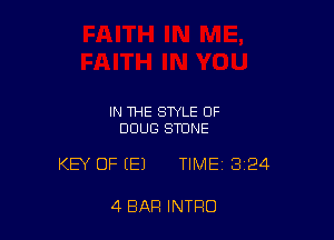 IN THE STYLE OF
DOUG STONE

KEY OF EEJ TIME 324

4 BAR INTRO