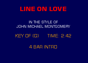 IN THE STYLE OF
JOHN MICHAEL MONTBOMEFN

KEY OF ((31 TIME12142

4 BAR INTRO