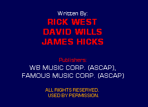 W ritten By

WB MUSIC CORP, fASCAP).
FAMOUS MUSIC CORP (ASCAPJ

ALL RXGHTS RESERVED
USED BY PERMISSION