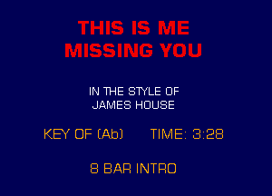 IN THE STYLE OF
JAMES HOUSE

KEY OF EAbJ TIME 328

8 BAR INTRO